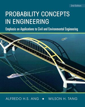 Probability Concepts in Engineering: Emphasis on Applications to Civil and Environmental Engineering (2nd Edition) cover
